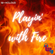 playin' with fire image