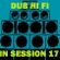 Dub Hi Fi In Session 17 image
