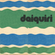 Daiquiri: Tropical Disco, AOR & Boogie 1973-1984 image