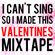 I CAN'T SING SO I MADE THIS: VALENTINES MIXTAPE image
