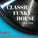 CLASSIC FUNKY HOUSE 1996-2006 (PART 2) - special edition mix 2017 image