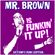 Mr. Brown is FUNKIN' IT UP image