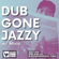 Dub Gone Jazzy w/ Mizizi - 14th July 2022 image
