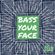 Bass your Face 1 image