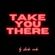 Take You There image