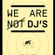 We Are Not Dj's 2012 Set image