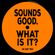 Sounds Good, What is it? image