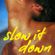 Slow It Down Promo image