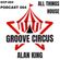 GROOVE CIRCUS PODCAST 004 - DJ ALAN KING image