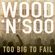 Wood 'n' Soo - Too Big To Fail image