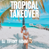 Tropical Takeover image