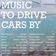 Music To Drive Cars By user image