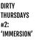 Dirty Thursdays #2: 'Immersion' user image