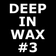 DEEP IN WAX #03 (Live at The Grid Bar, Cologne) user image
