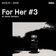 For Her #3 w/ Xavier Dartayre user image