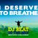 I DESERVE TO BREATHE - Mixed by DJ BEAT user image