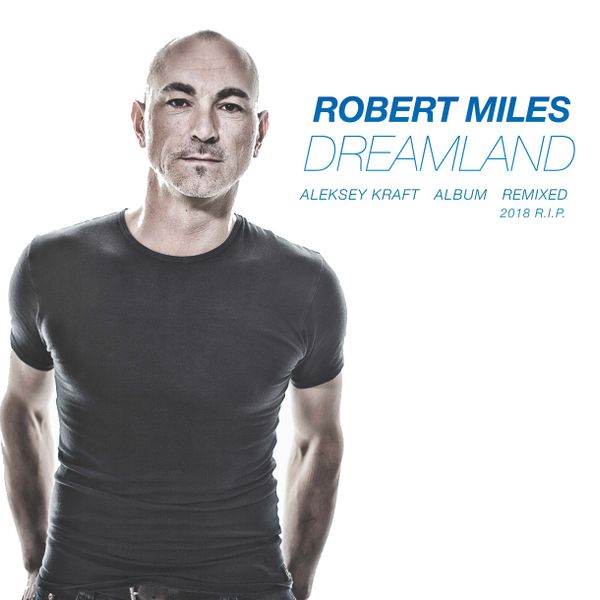 Robert miles песни. Robert Miles - Dreamland.