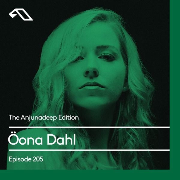 The Anjunadeep Edition 205 with Öona Dahl by Anjunadeep | Mixcloud