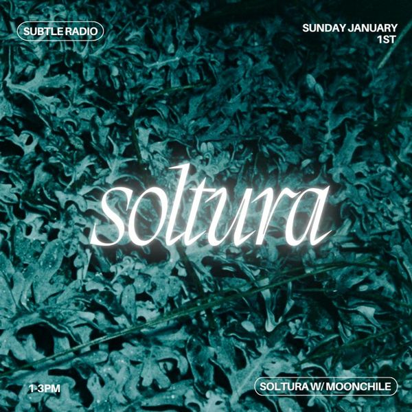 Soltura w/ moonchile # Subtle Radio – 01/01/2023