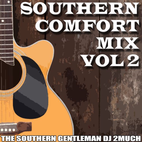 Dj 2much Southern Comfort Mix Vol 2 By Therealdj2much Com Mixcloud
