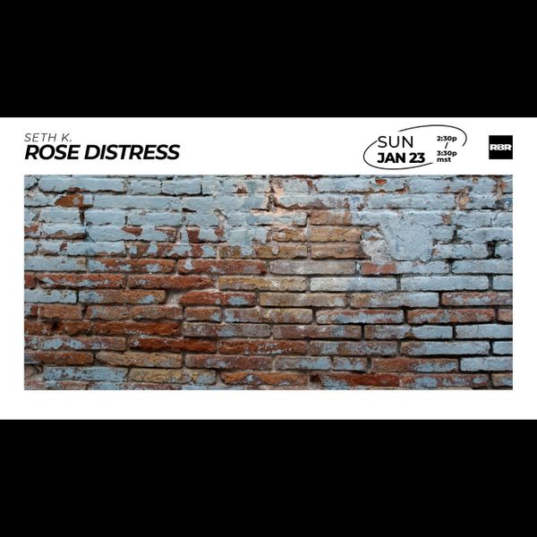 SETH K | ROSE DISTRESS