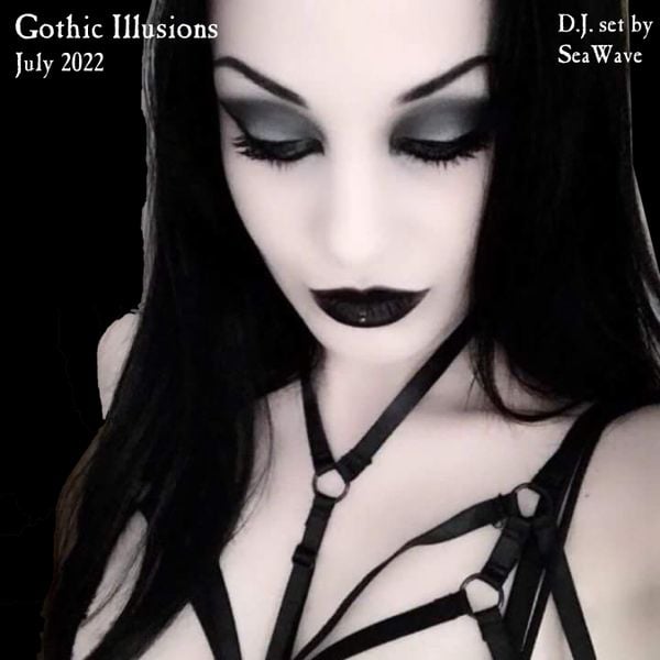 Gothic Illusions - July 2022 by DJ SeaWave