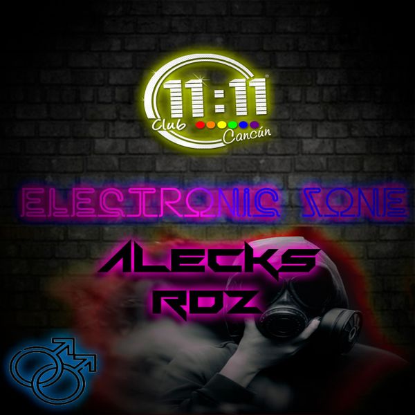 ELECTRONIC ZONE 11:11 Club Cancún - Dj Alecks Rdz by Alecks Rodriguez |  Mixcloud