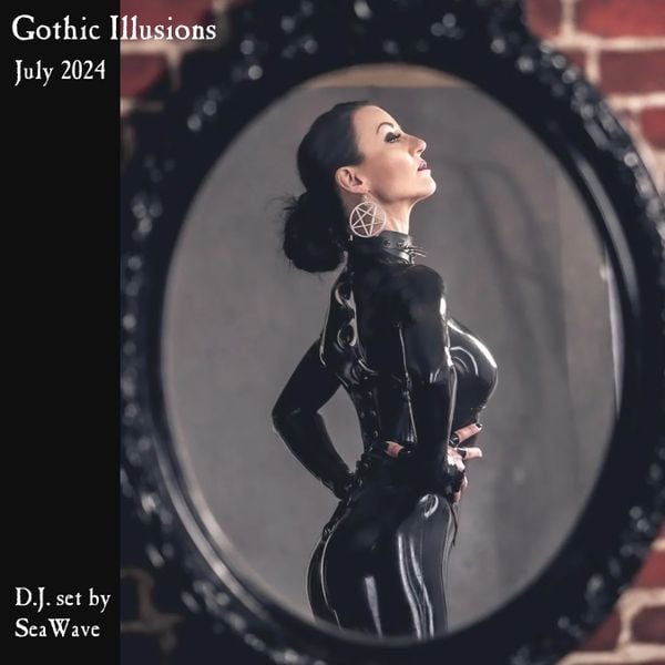 Gothic Illusions - July 2024 by DJ SeaWave