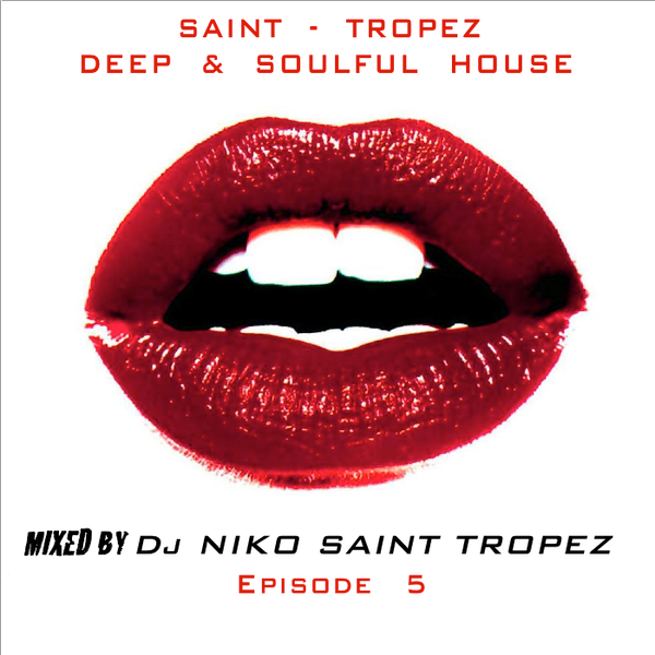 SAINT TROPEZ DEEP & SOULFUL HOUSE Episode 27. Mixed by Dj NIKO SAINT TROPEZ  by DjNiko St Tropez