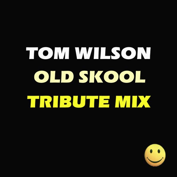 Tom Wilson Old Skool Tribute Mix by James Elliot Scott