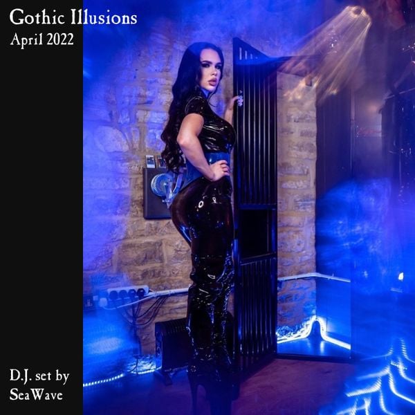 Gothic Illusions - April 2022 by DJ SeaWave