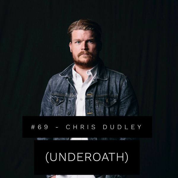 69 - Chris Dudley (Underoath) by Real Talk with Jake Denning