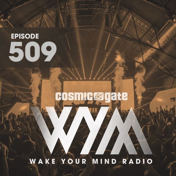 Cosmic Gate - WAKE YOUR MIND Radio Episode 509 - Best of 2023 pt2 