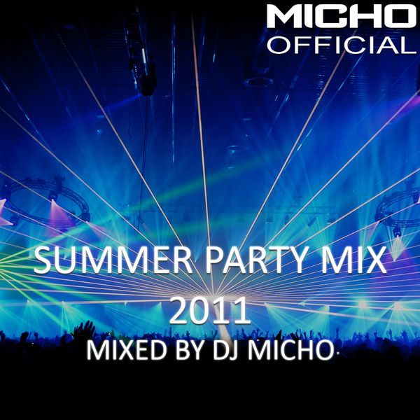 summer party mix 2011 mixed dj micho