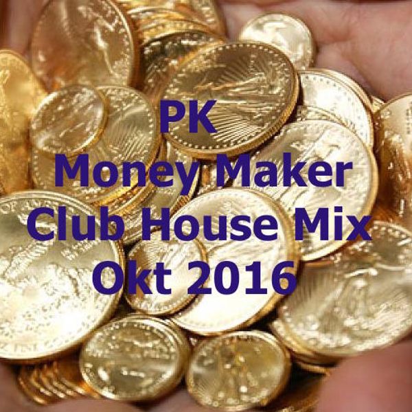 Money Maker - Club Mix OKT 2016 by Peter Kliem Club Rotes Kliff | Mixcloud