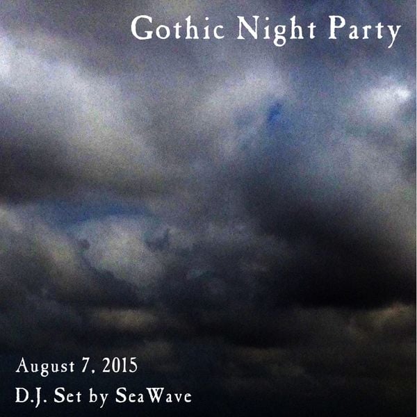 Gothic Night Party - August 7, 2015 - Opening & party sets by D.J. SeaWave