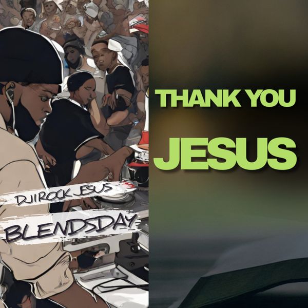 Blendsday / THANK YOU JESUS 5.8.2024 by djirockjesus | Mixcloud