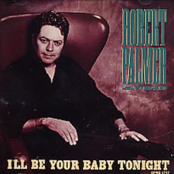 Baby tonight. Роберт Палмер ub40. Baby Tonight Роберт Палмер. Robert Palmer ub40 i'll be your Baby Tonight. I'll be your Baby Tonight ub40.