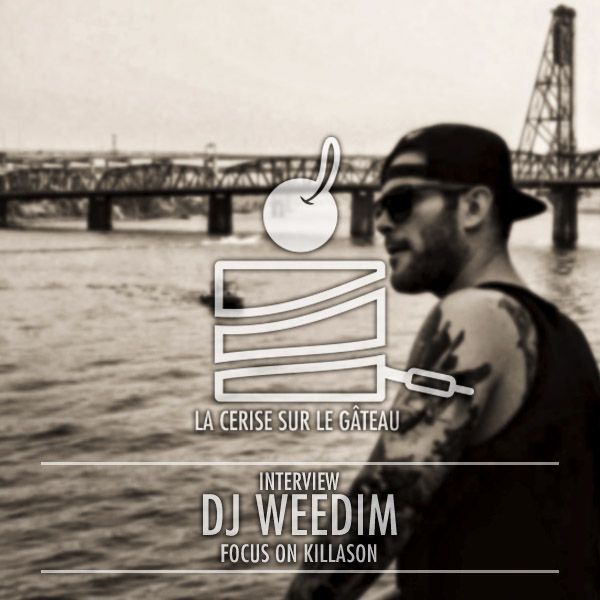 La Cerise Sur Le Gateau 29 Intw W Dj Weedim Focus On Killason By La Cerise Sur Le Gateau Mixcloud