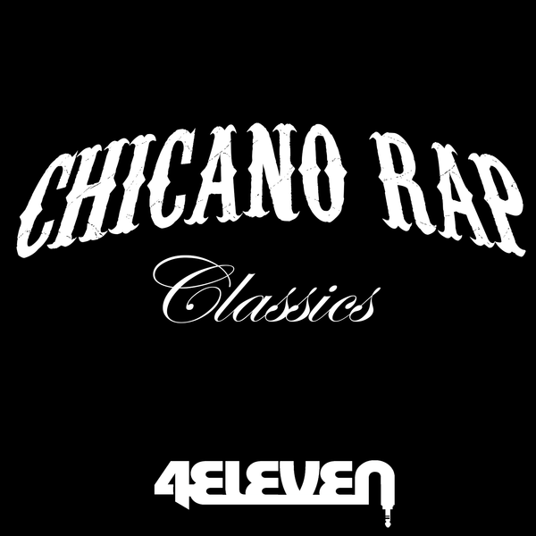 Chicano Rap Classics by DJ 4Eleven | Mixcloud