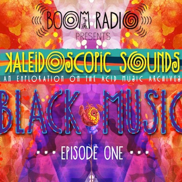 Boom Festival - Kaleidoscopic Sounds - Episode 1 : Black Music by Boom  Festival Official | Mixcloud