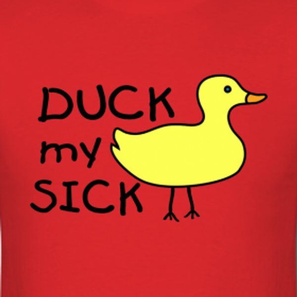 Fun with dick. Suck my Duck. My Duck. My Duck's Vision.