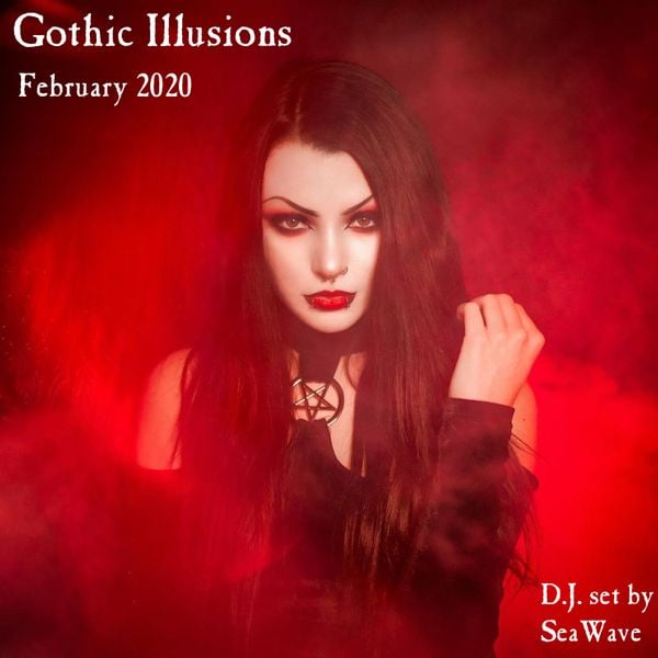 Gothic Illusions - February 2020 by DJ SeaWave