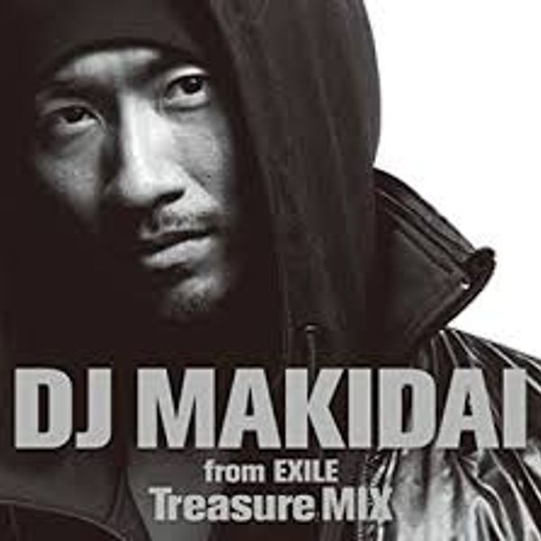 DJ MAKIDAI from EXILE Treasure MIX by thethcman2 sub | Mixcloud