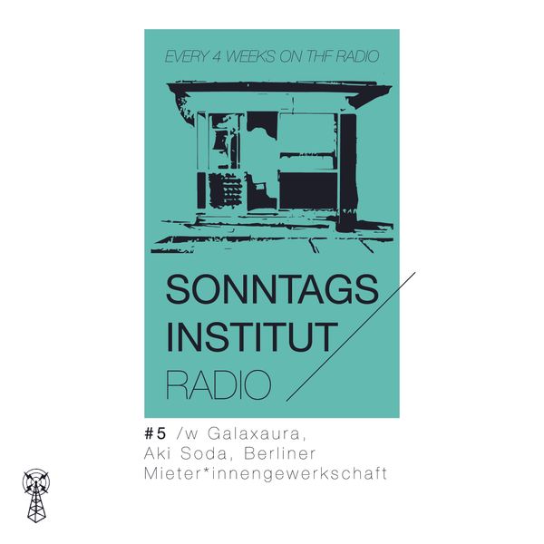 Sonntagsinstitut Radio #5 w/ Aki Soda, Galaxaura, Berliner  Mieter*innengewerkschaft //  by THF Radio | Mixcloud