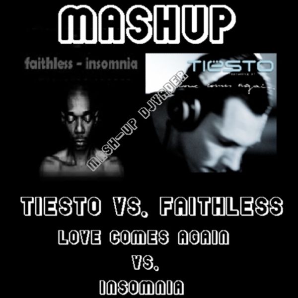 Tiesto Love Comes Again Vs Faithless Insomnia Mash Up By Dj