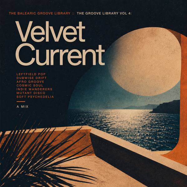 Cover art for The Balearic Groove Library :: Velvet Current :: The Groove Library Vol: 4