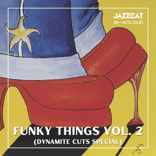 Funky things vol. 2 (Dynamite Cuts special) by Jazzcat | Mixcloud