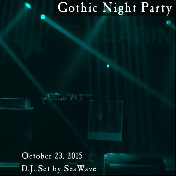 Gothic Night Party - October 23, 2015 - Opening & party sets by D.J. SeaWave