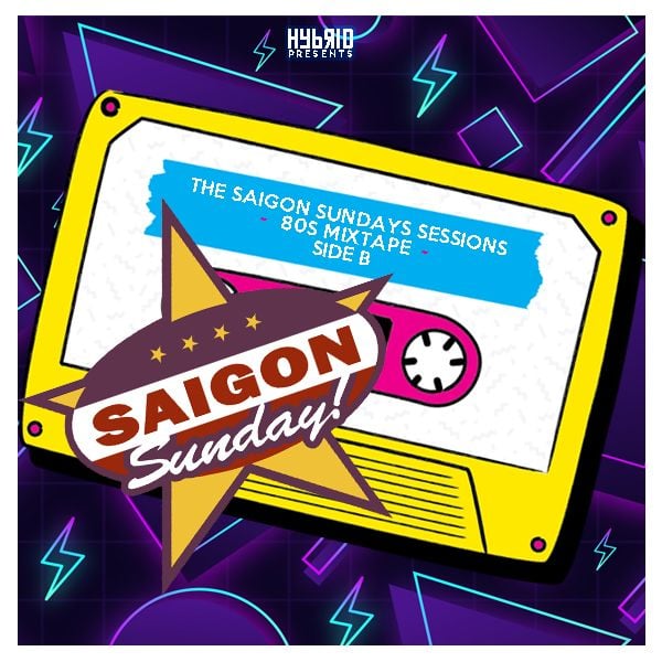 The Saigon Sundays Sessions 80s Mixtape Side B by Dwight Hybrid